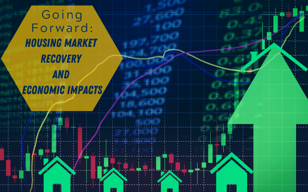 Going Forward: Housing Market Recovery and Economic Impacts