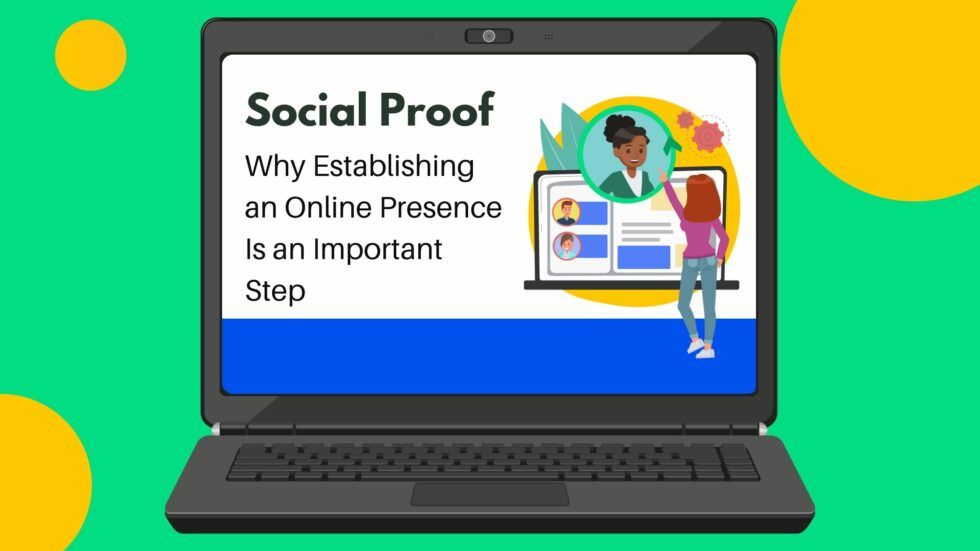 Social Proof: Why Establishing an Online Presence is an Important Step